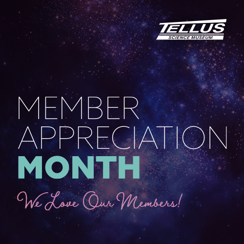 Member Appreciation Month 2024 at Tellus Science Museum