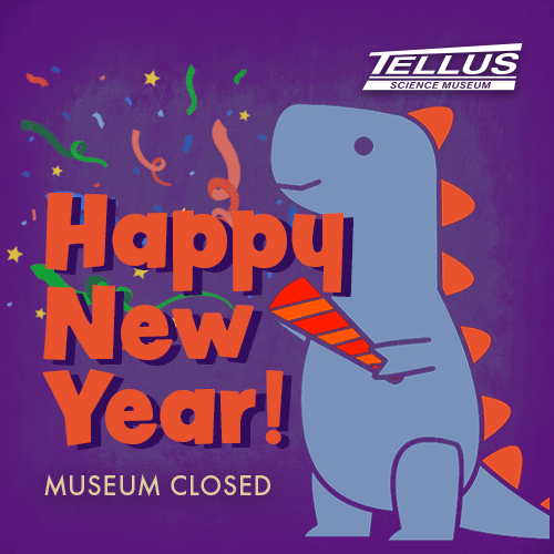 Tellus Science Museum Closed for New Year 2025 Button