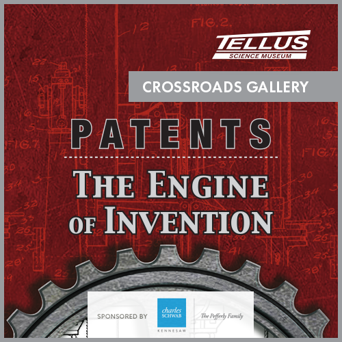 Patents Special Exhibit at Tellus Science Museum
