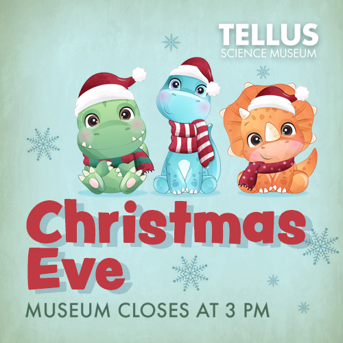 Tellus Science Museum Christmas Eve Hours