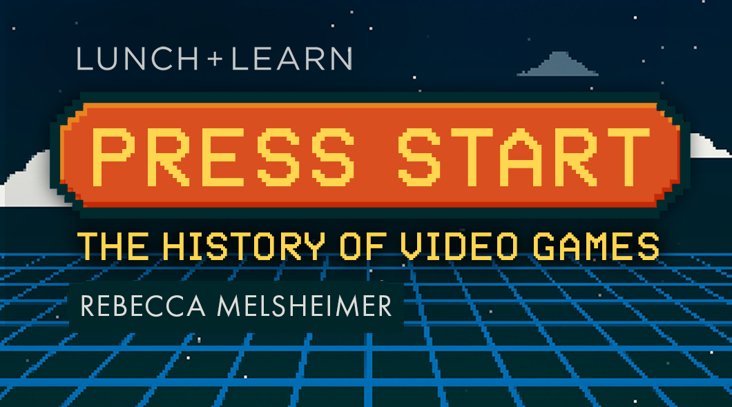 Press Start The History of Video Games Lunch and Learn at Tellus Science Museum