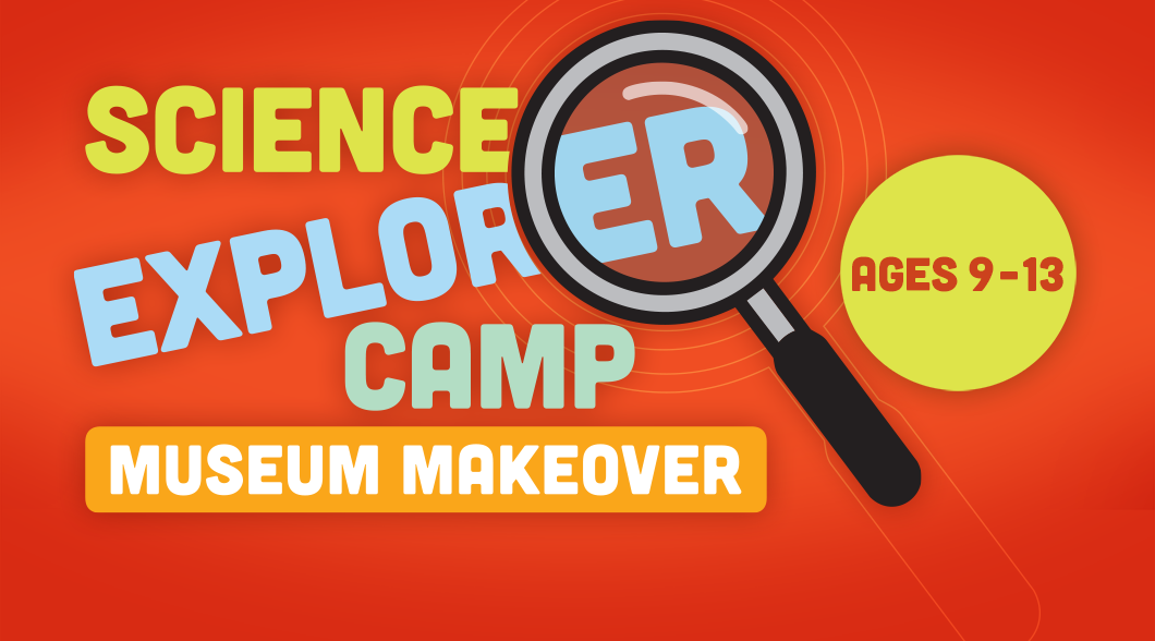Museum Makeover Summer Camp at Tellus Science Museum
