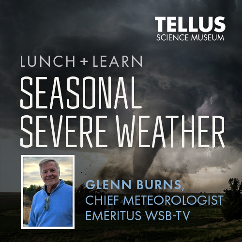 Seasonal Severe Weather Lunch and Learn at Tellus Science Museum